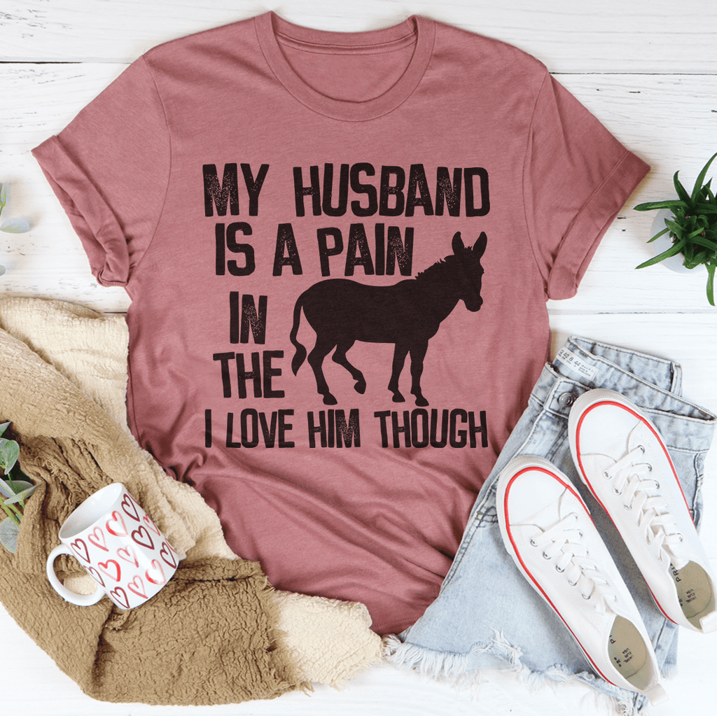 My Husband Is A Pain In The Butt T-Shirt - Renee Lane Company