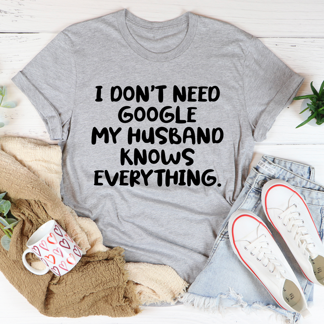 My Husband Knows Everything T-Shirt - Renee Lane Company