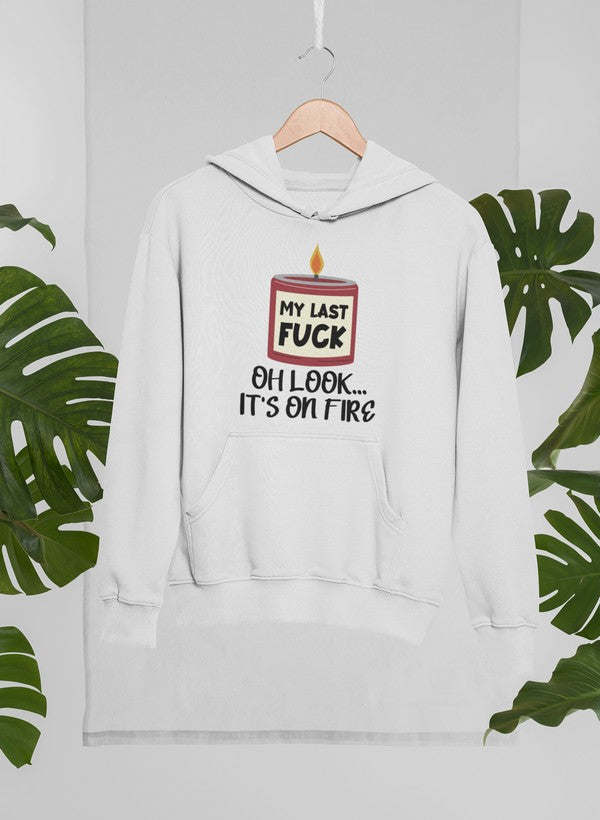 My Last Fck Oh Look Its On Fire Hoodie - Renee Lane Company
