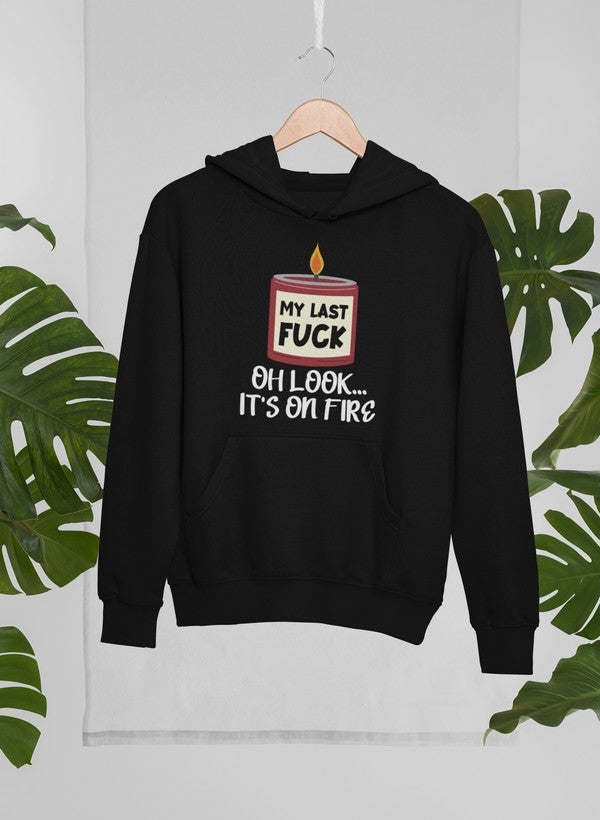 My Last Fck Oh Look Its On Fire Hoodie - Renee Lane Company