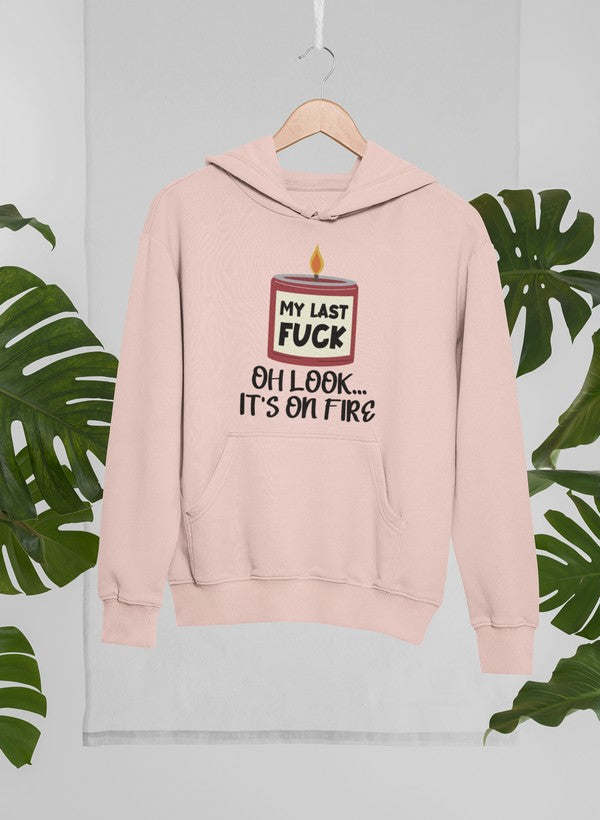 My Last Fck Oh Look Its On Fire Hoodie - Renee Lane Company