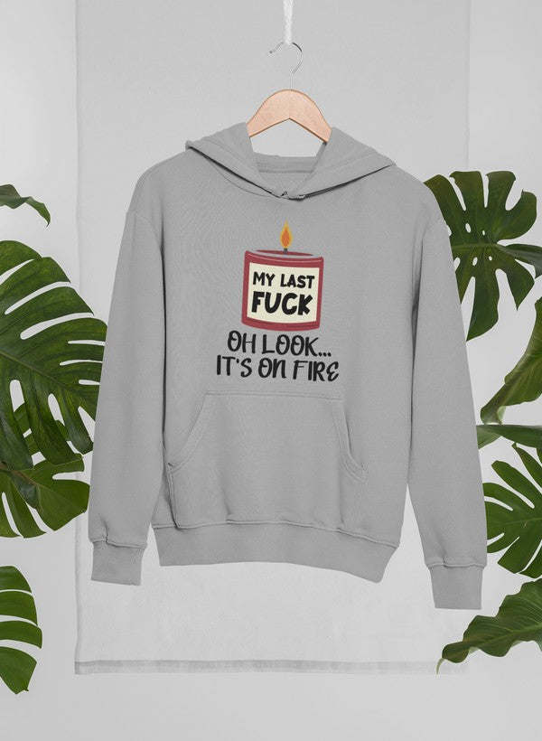 My Last Fck Oh Look Its On Fire Hoodie - Renee Lane Company
