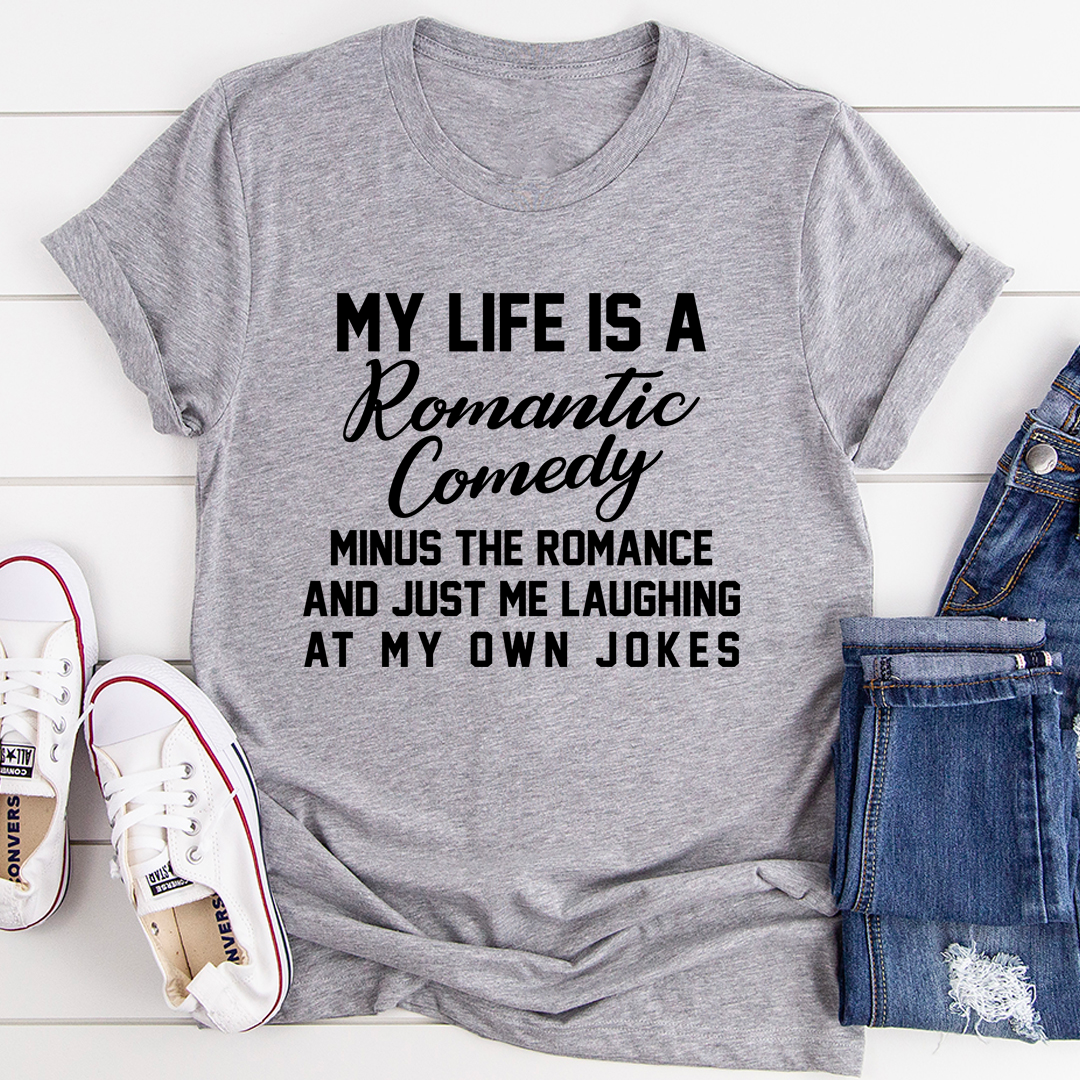 My Life Is A Romantic Comedy T-Shirt - Renee Lane Company
