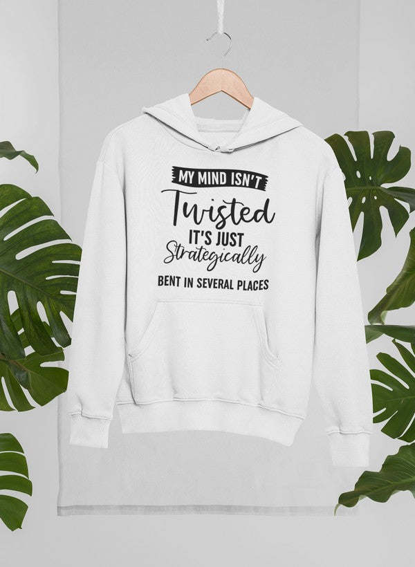 My Mind Isn't Twisted It's Just Strategically Bent In Several Places Hoodie - Renee Lane Company