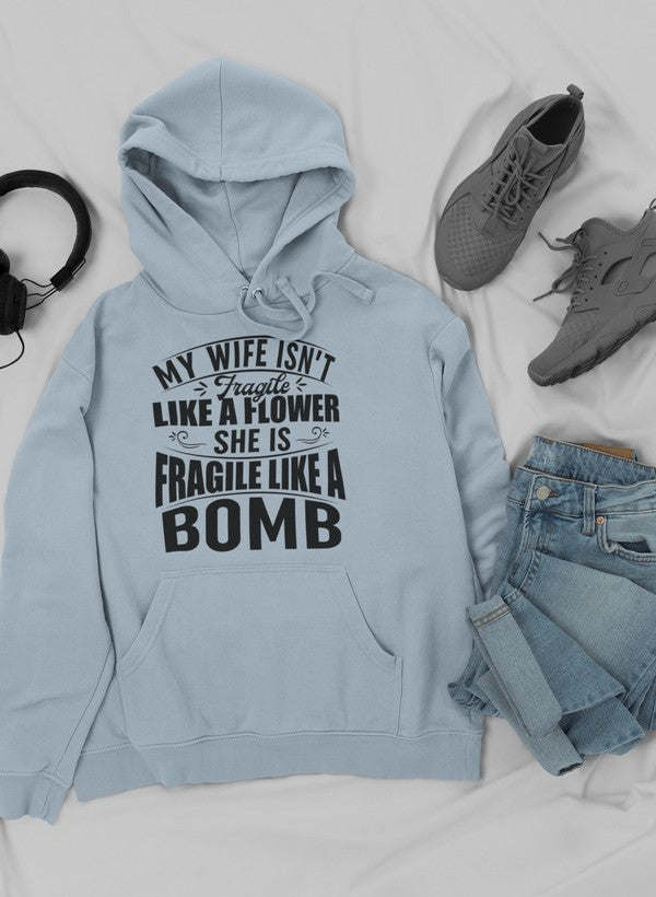 My Wife Isn't Fragile Like A Flower She Is Fragile Like A Bomb Hoodie - Renee Lane Company