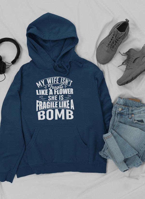 My Wife Isn't Fragile Like A Flower She Is Fragile Like A Bomb Hoodie - Renee Lane Company