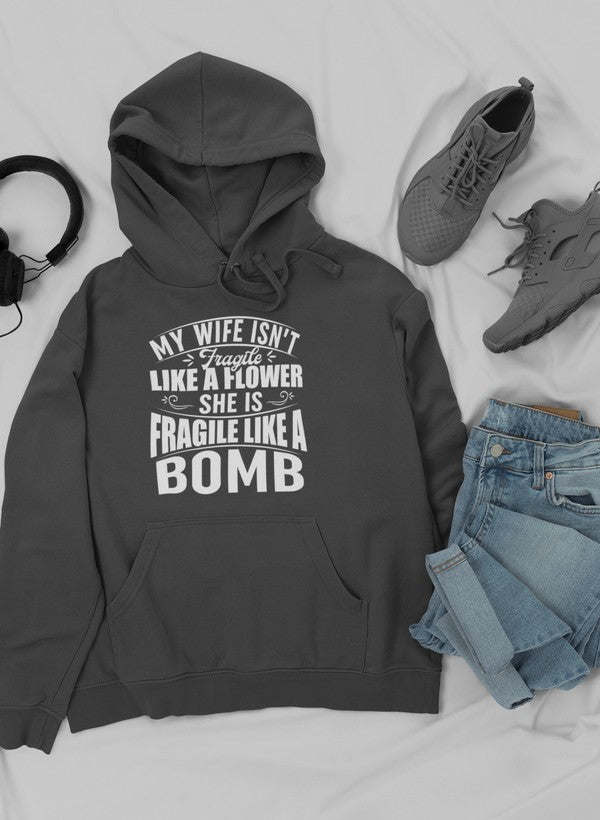 My Wife Isn't Fragile Like A Flower She Is Fragile Like A Bomb Hoodie - Renee Lane Company
