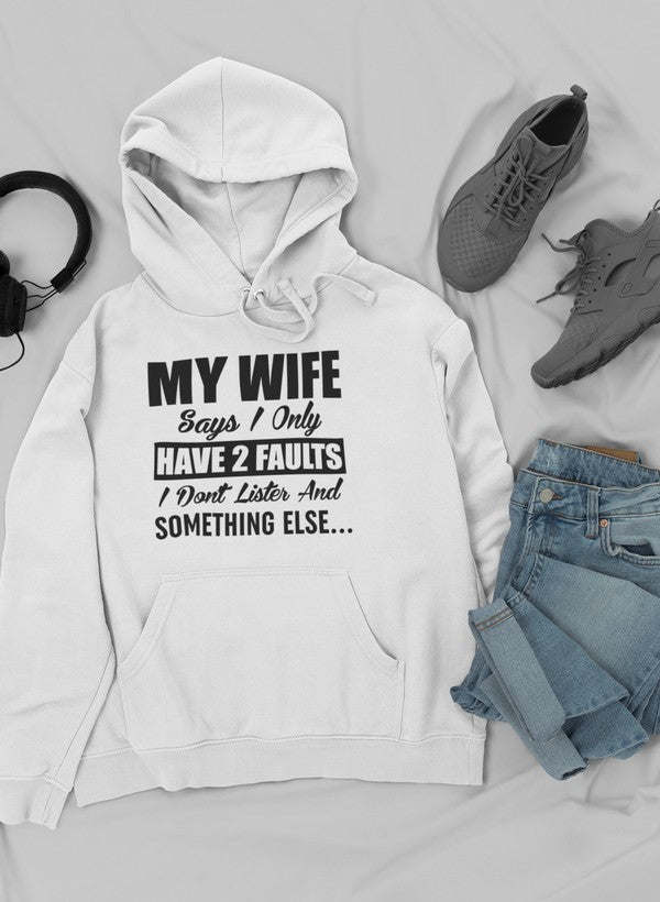 My Wife Says I Only Have Two Faults Hoodie - Renee Lane Company