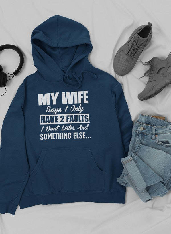 My Wife Says I Only Have Two Faults Hoodie - Renee Lane Company
