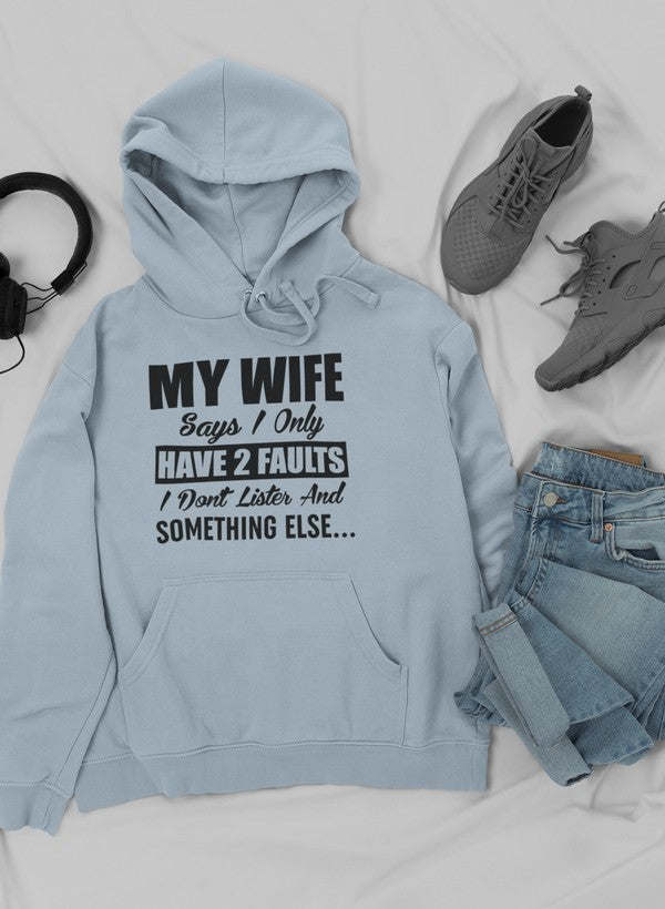 My Wife Says I Only Have Two Faults Hoodie - Renee Lane Company