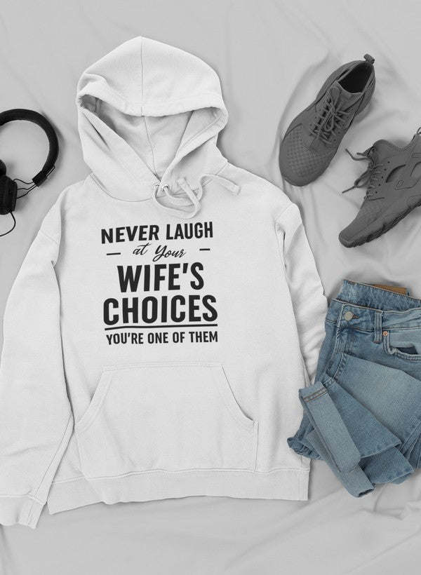 Never Laugh At Your Wife's Choices Hoodie - Renee Lane Company