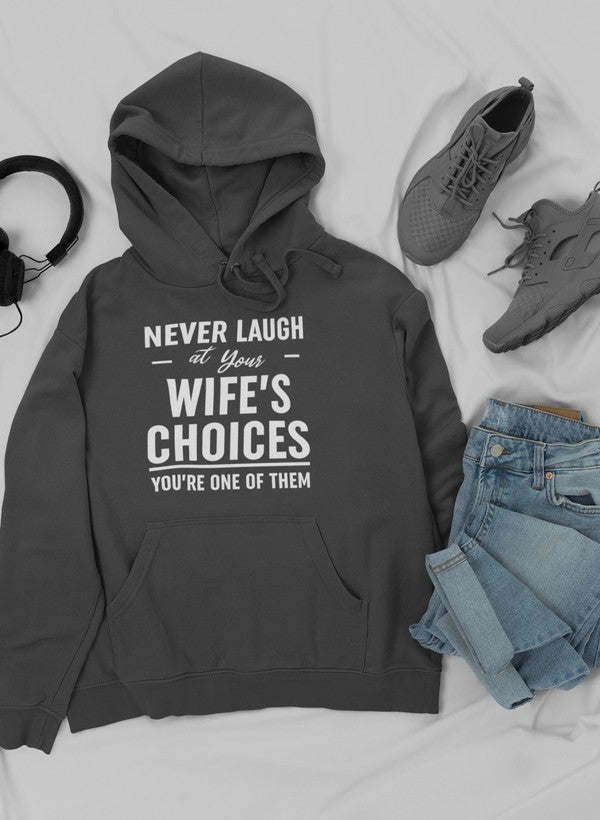 Never Laugh At Your Wife's Choices Hoodie - Renee Lane Company