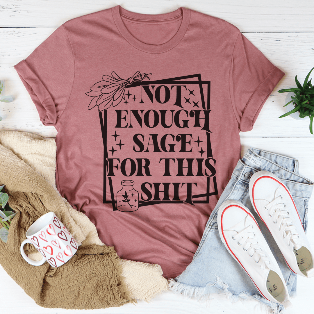 Mauve crew-neck T-shirt with floral-framed 'NOT ENOUGH SAGE FOR THIS SHIT' graphic