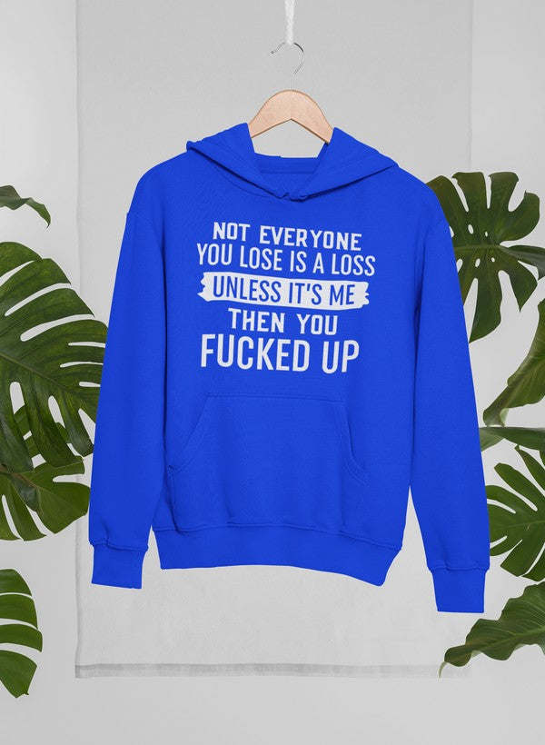 Not Everyone You Lose Is A Loss Unless It's Me Hoodie - Renee Lane Company