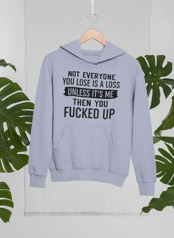 Not Everyone You Lose Is A Loss Unless It's Me Hoodie - Renee Lane Company