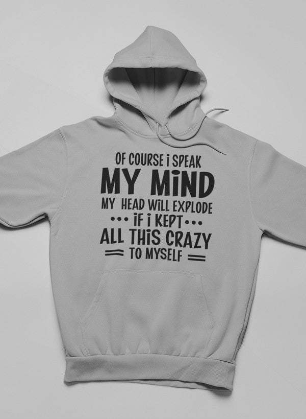 Of Course I Speak My Mind My Head Hoodie - Renee Lane Company