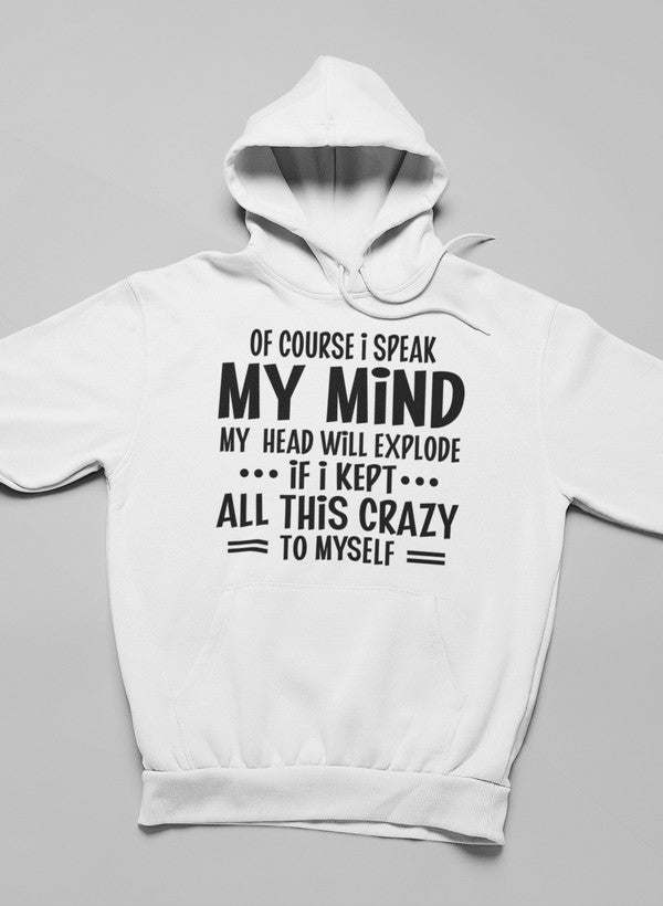 Of Course I Speak My Mind My Head Hoodie - Renee Lane Company