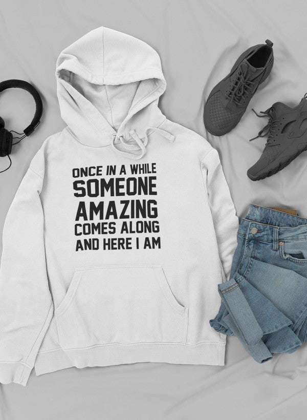Once In A While Someone Amazing Comes Along And Here I Am Hoodie - Renee Lane Company
