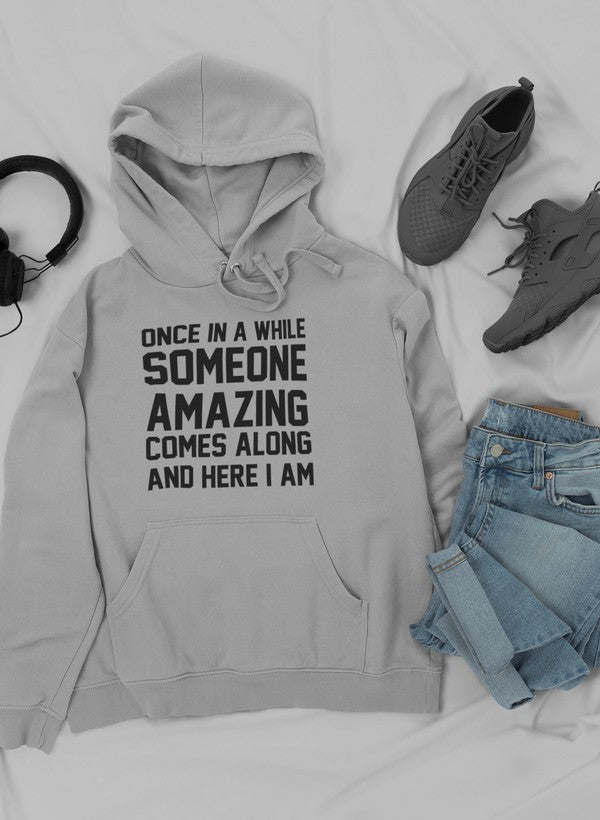 Once In A While Someone Amazing Comes Along And Here I Am Hoodie - Renee Lane Company