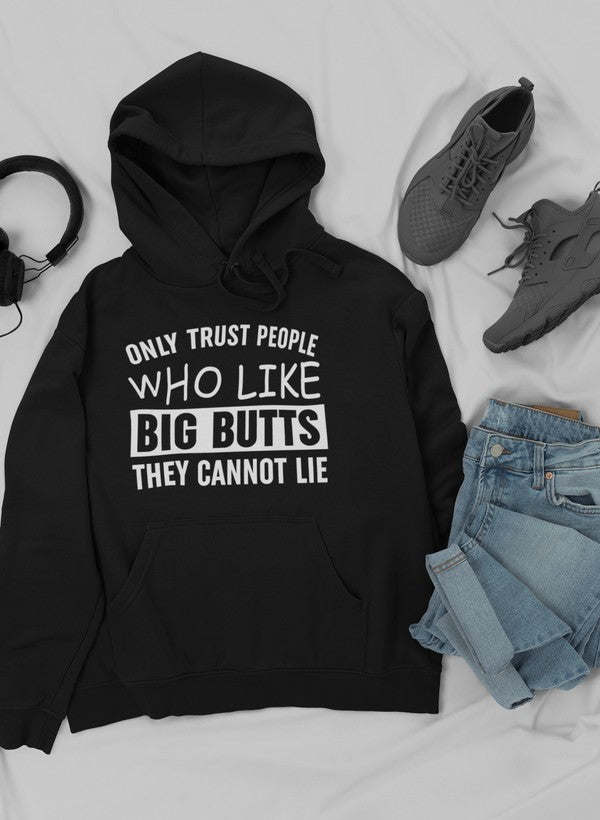 Only Trust People Who Like Big Butts They Cannot Lie Hoodie - Renee Lane Company