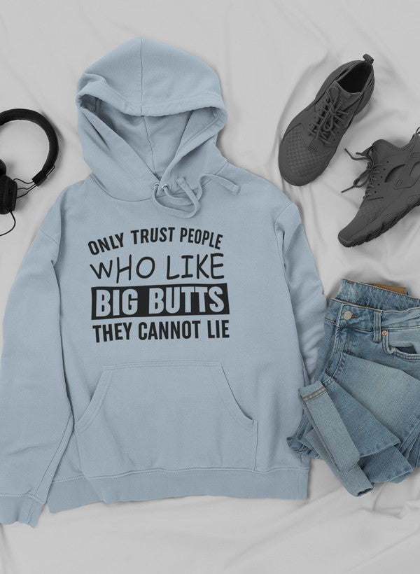 Only Trust People Who Like Big Butts They Cannot Lie Hoodie - Renee Lane Company