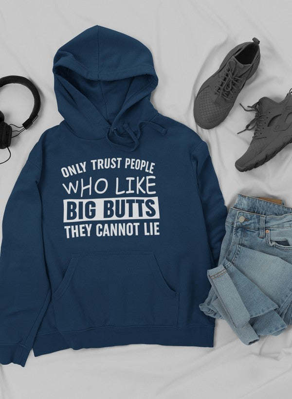 Only Trust People Who Like Big Butts They Cannot Lie Hoodie - Renee Lane Company