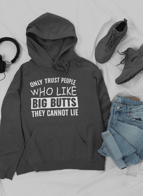 Only Trust People Who Like Big Butts They Cannot Lie Hoodie - Renee Lane Company