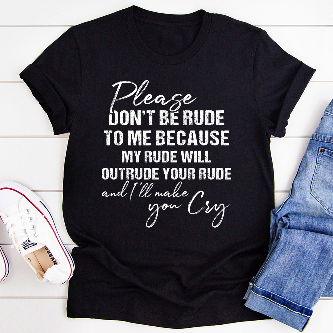 Please Don't Be Rude to Me T-Shirt - Renee Lane Company