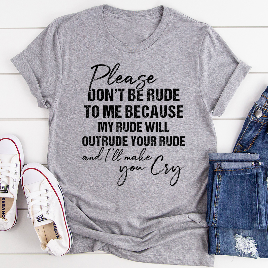 Please Don't Be Rude to Me T-Shirt - Renee Lane Company