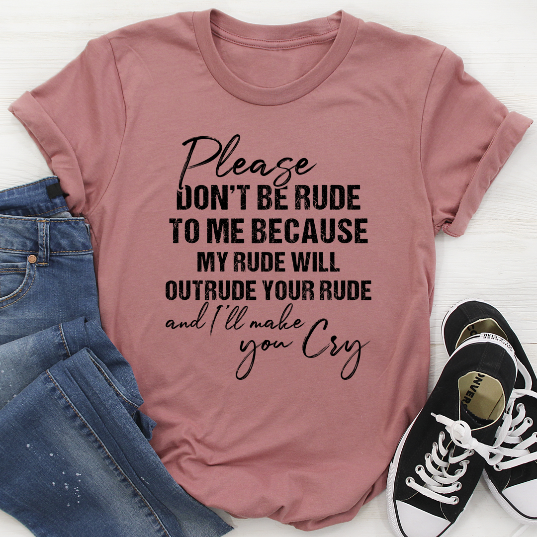 Please Don't Be Rude to Me T-Shirt - Renee Lane Company
