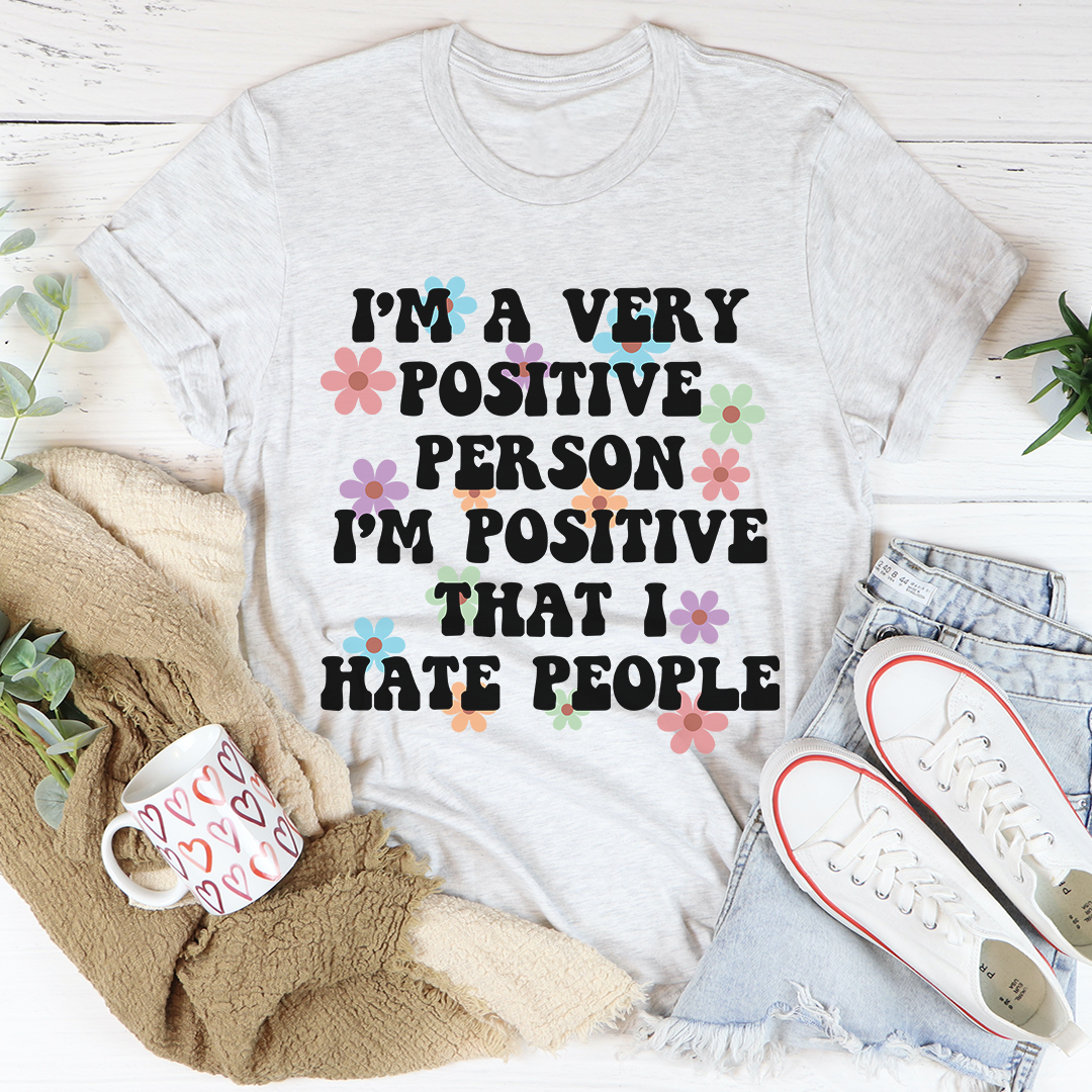 Heather gray graphic T-shirt with floral "I'm a very positive person" slogan