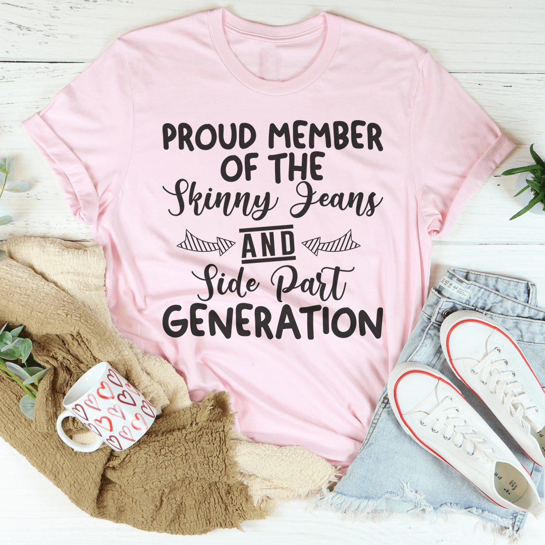 Proud Member Of The Skinny Jeans And Side Part Generation T-Shirt - Renee Lane Company