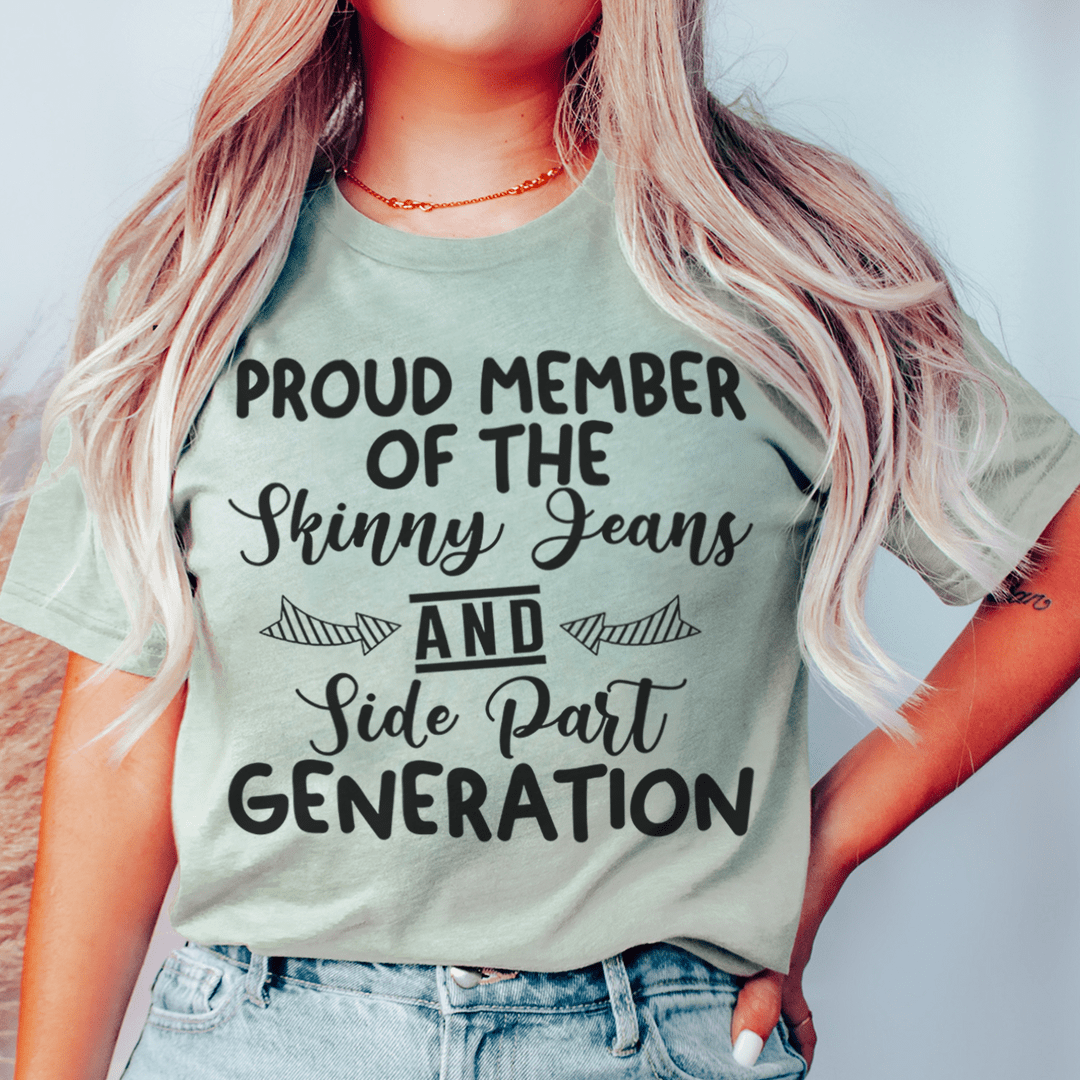 Proud Member Of The Skinny Jeans And Side Part Generation T-Shirt - Renee Lane Company