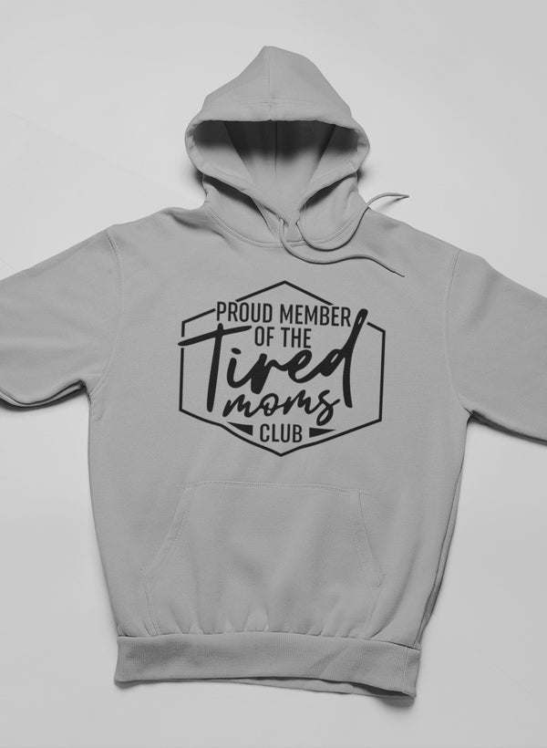 Proud Member Of The Tired Moms Club Hoodie - Renee Lane Company