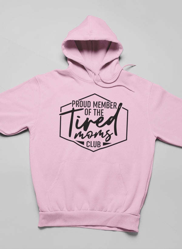 Proud Member Of The Tired Moms Club Hoodie - Renee Lane Company