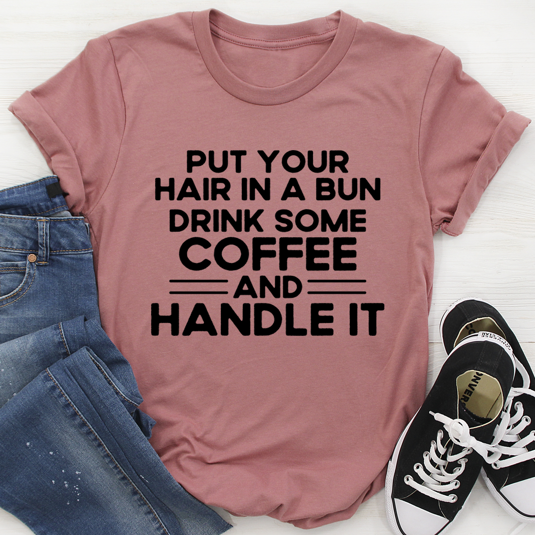 Put Your Hair In A Bun T-Shirt - Renee Lane Company