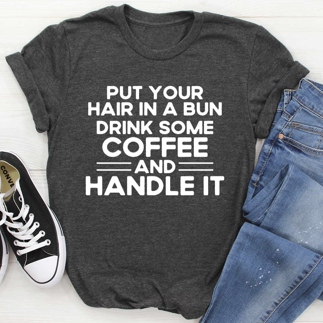 Put Your Hair In A Bun T-Shirt - Renee Lane Company