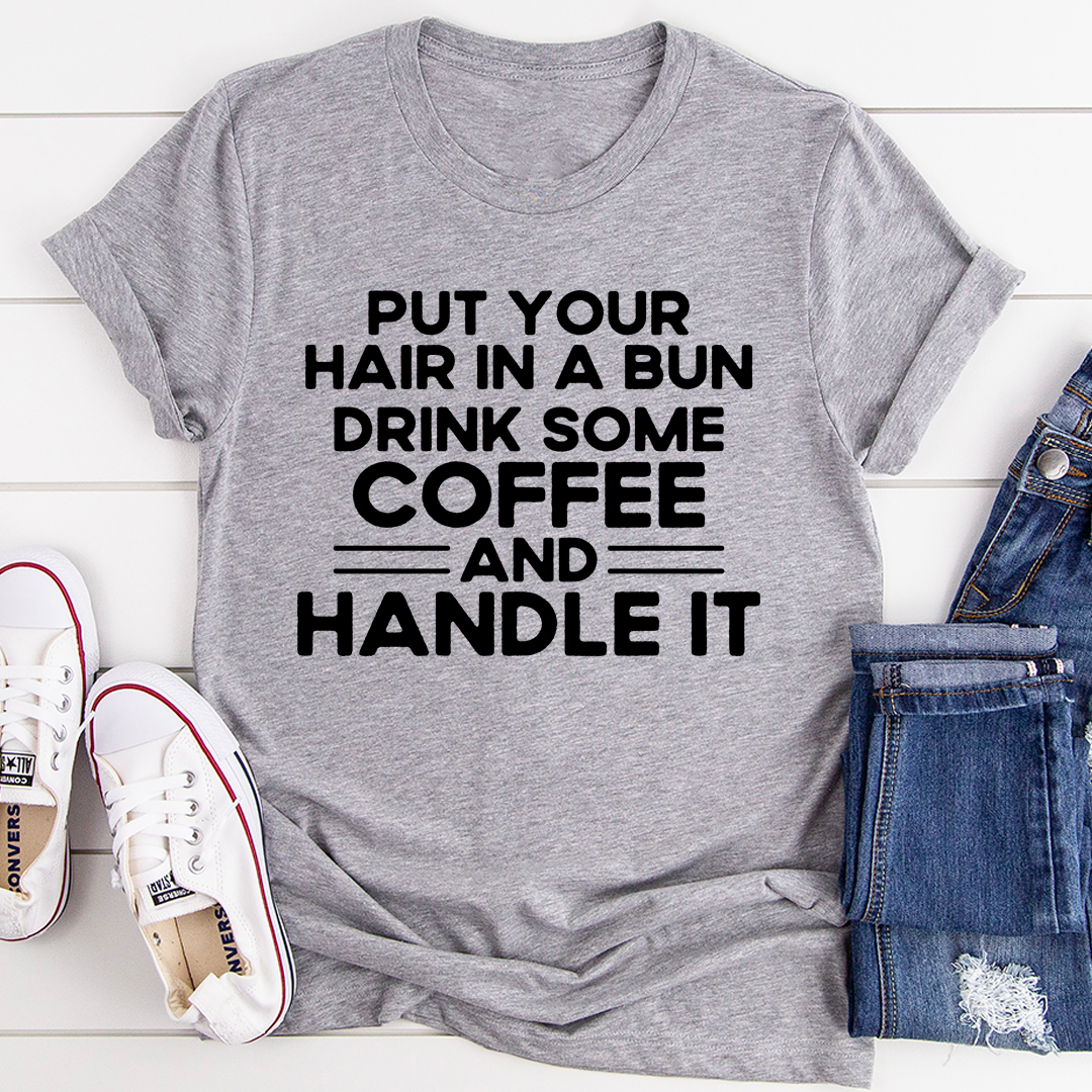 Put Your Hair In A Bun T-Shirt - Renee Lane Company