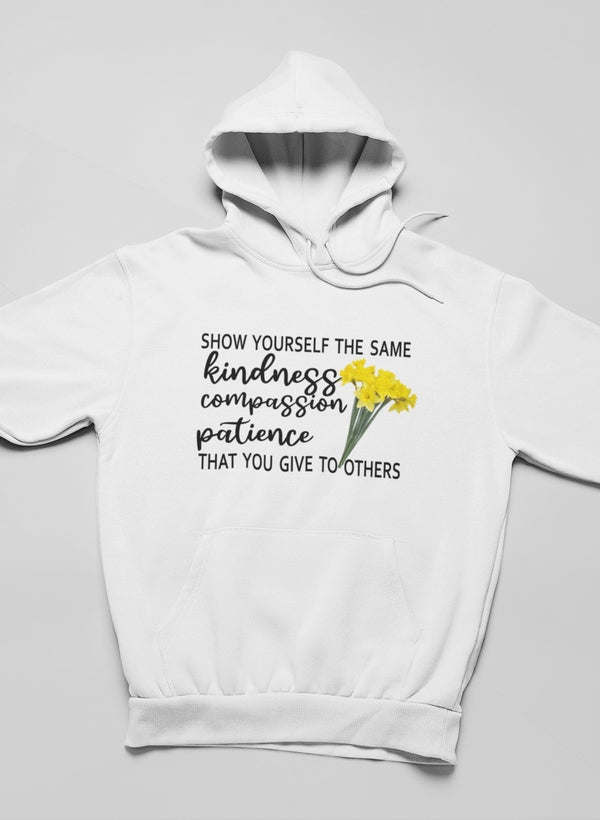 Show Yourself The Same Kindness That You Give To Others Hoodie - Renee Lane Company