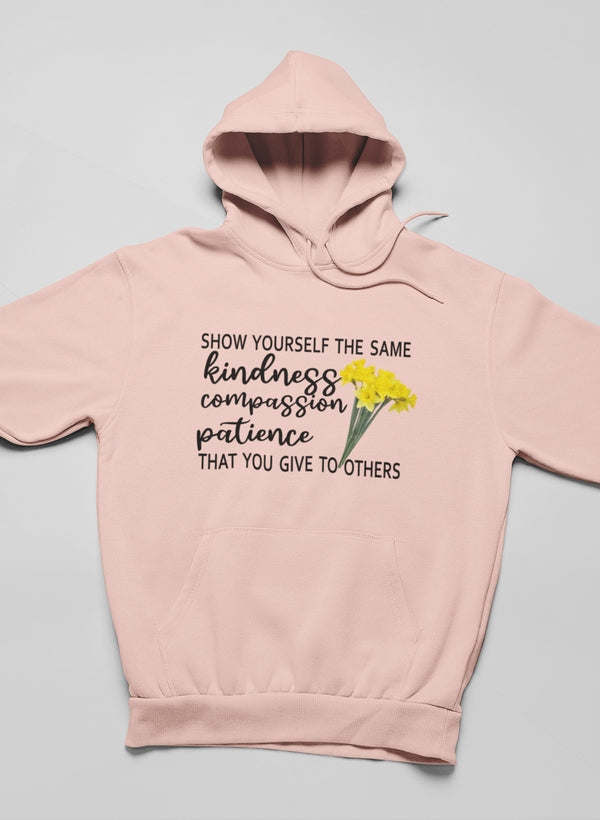 Show Yourself The Same Kindness That You Give To Others Hoodie - Renee Lane Company