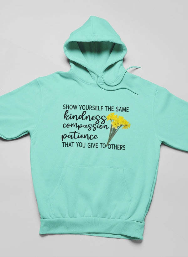 Show Yourself The Same Kindness That You Give To Others Hoodie - Renee Lane Company