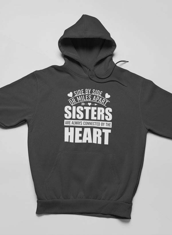 Side By Side Or Miles Apart Sisters Are Always Connected By The Heart Hoodie - Renee Lane Company