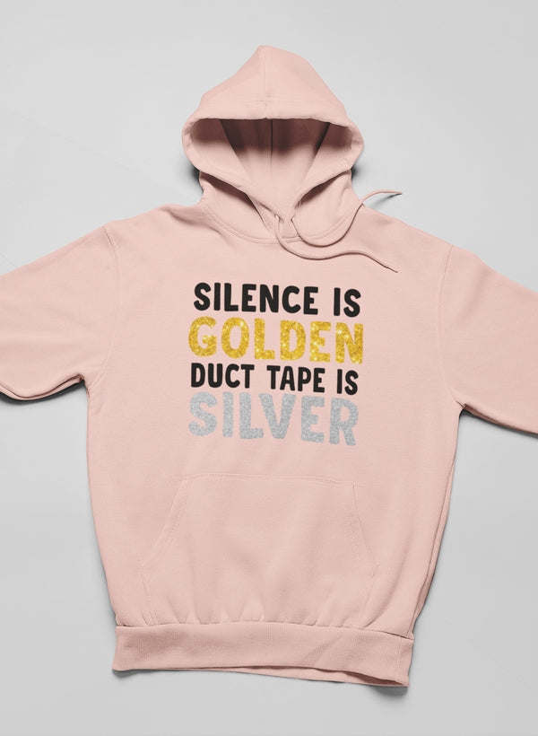 Silence Is Golden Duct Tape Is Silver Hoodie - Renee Lane Company