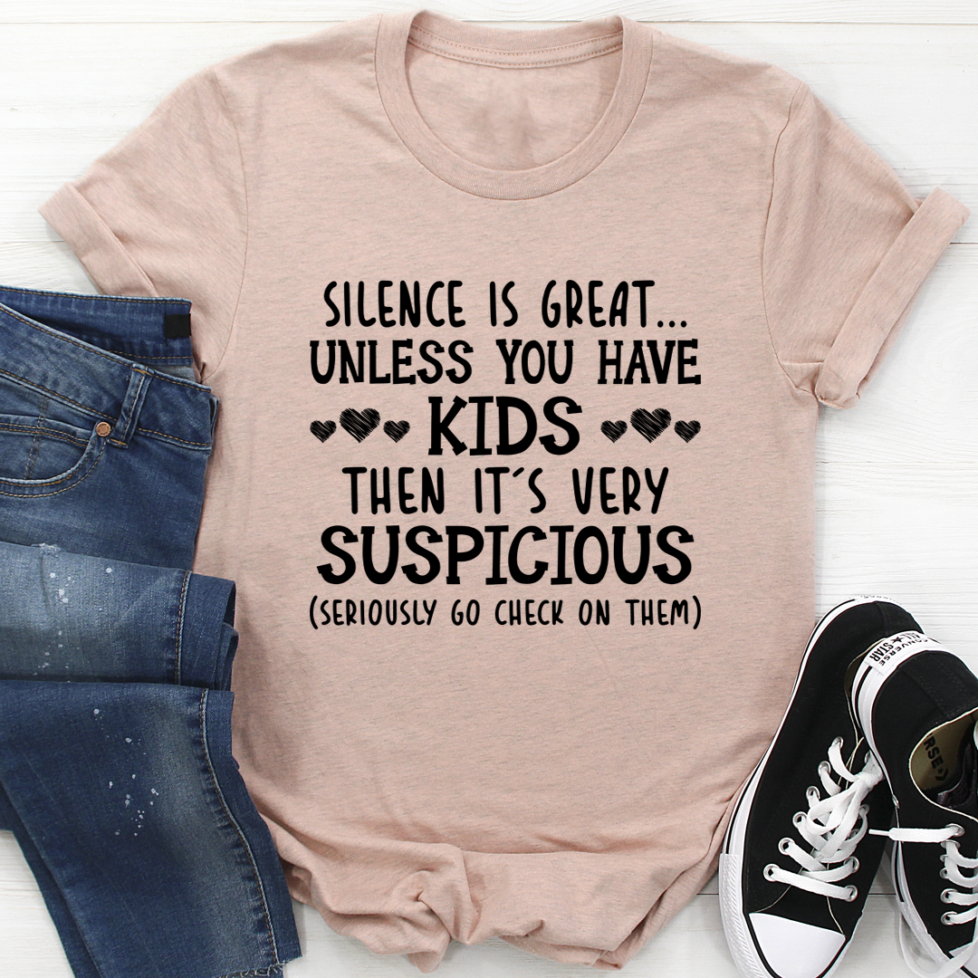 Silence Is Great Unless You Have Kids T-Shirt - Renee Lane Company