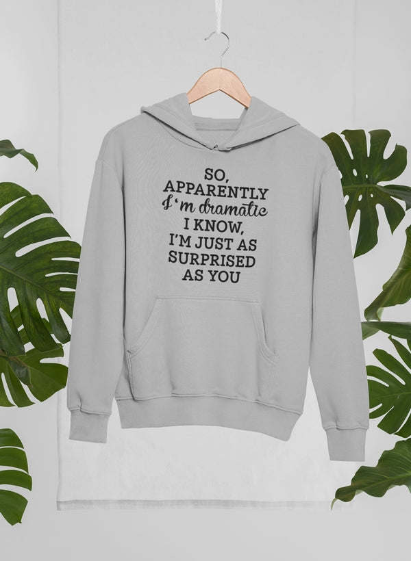 So Apparently I'm Dramatic Hoodie - Renee Lane Company