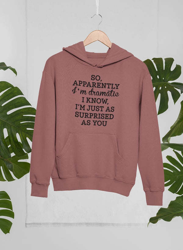 So Apparently I'm Dramatic Hoodie - Renee Lane Company