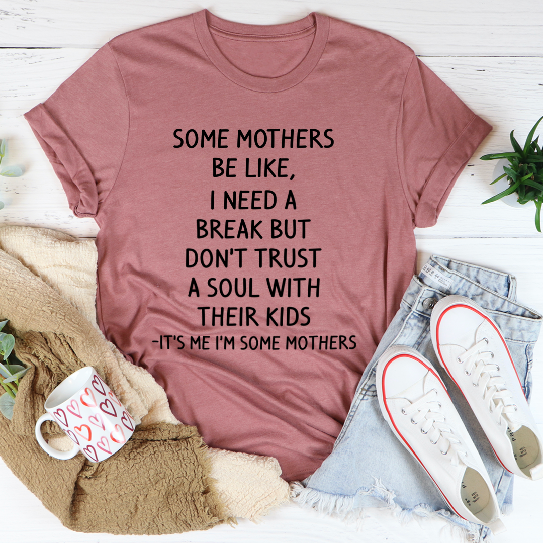 Some Mothers Be Like T-Shirt - Renee Lane Company