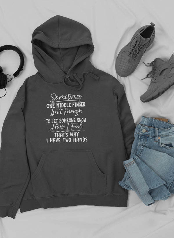 Sometimes One Middle Finger Is Not Enough Hoodie - Renee Lane Company