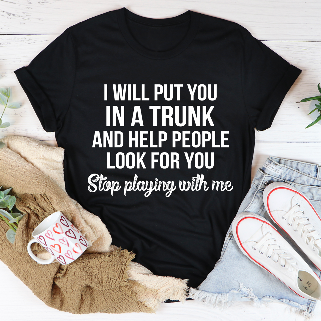 Stop Playing With Me T-Shirt - Renee Lane Company