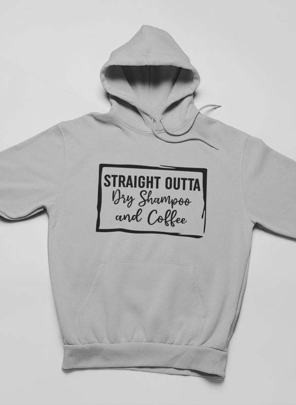 Straight Outta Dry Shampoo & Coffee Hoodie - Renee Lane Company